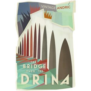 Vintage Publishing The Bridge Over The Drina Vintage Publishing The Bridge Over The Drina