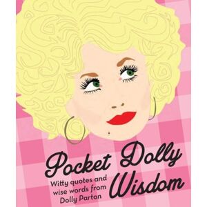 Hardie Grant Books (UK) Pocket Dolly Wisdom : Witty Quotes And Wise Words From Dolly Parton Hardie Grant Books (UK) Pocket Dolly Wisdom : Witty Quotes And Wise Words From Dolly Parton