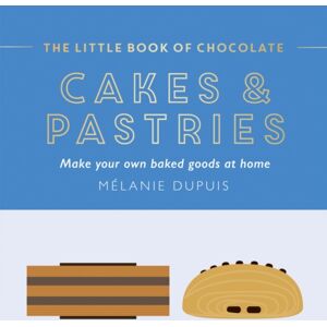 Hardie Grant Books (UK) The Little Book Of Chocolate: Cakes And Pastries : Make Your Own Baked Goods At Home Hardie Grant Books (UK) The Little Book Of Chocolate: Cakes And Pastries : Make Your Own Baked Goods At Home