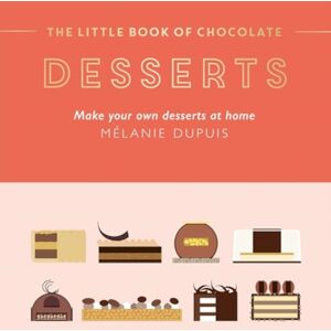 Hardie Grant Books (UK) The Little Book Of Chocolate: Desserts : Make Your Own Desserts At Home Hardie Grant Books (UK) The Little Book Of Chocolate: Desserts : Make Your Own Desserts At Home