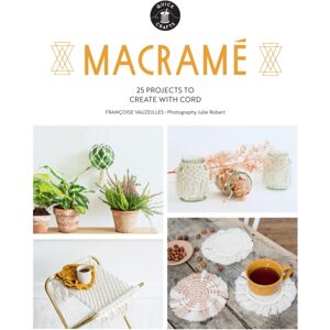 Hardie Grant Books (UK) Macrame : 25 Super Simple Projects For Your Home Hardie Grant Books (UK) Macrame : 25 Super Simple Projects For Your Home
