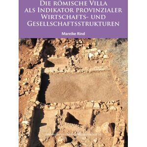 Archaeopress Die Romische Villa Als Indikator Provinzialer Wirtschafts- Und Gesellschaftsstrukturen Archaeopress Die Romische Villa Als Indikator Provinzialer Wirtschafts- Und Gesellschaftsstrukturen