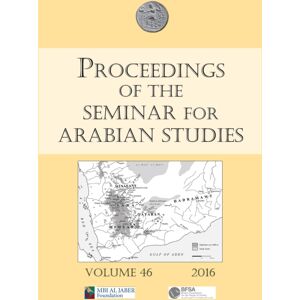 Archaeopress Proceedings Of The Seminar For Arabian Studies Volume 46, 2016 : Papers From The Forty-Seventh Meeting Of The Seminar For Arabian Studies Held At The British Museum, London, 24 To 26 July 2015 Archaeopress Proceedings Of The Seminar For Arabian Studies Volume 46, 2016 : Papers From The Forty-Seventh Meeting Of The Seminar For Arabian Studies Held At The British Museum, London, 24 To 26 July 2015