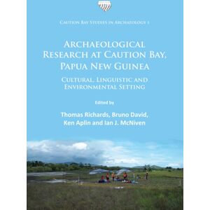 Archaeopress Archaeological Research At Caution Bay, Papua Guinea : Cultural, Linguistic And Environmental Setting Archaeopress Archaeological Research At Caution Bay, Papua Guinea : Cultural, Linguistic And Environmental Setting