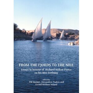 Archaeopress From The Fjords To The Nile: Essays In Honour Of Richard Holton Pierce On His 80th Birthday Archaeopress From The Fjords To The Nile: Essays In Honour Of Richard Holton Pierce On His 80th Birthday