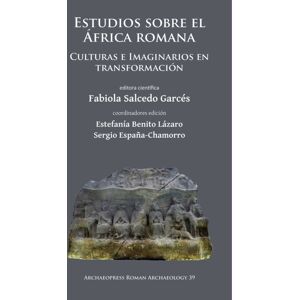 Archaeopress Estudios Sobre El Africa Romana : Culturas E Imaginarios En Transformacion Archaeopress Estudios Sobre El Africa Romana : Culturas E Imaginarios En Transformacion