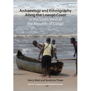 Archaeopress Archaeology And Ethnography Along The Loango Coast In The South West Of The Republic Of Congo Archaeopress Archaeology And Ethnography Along The Loango Coast In The South West Of The Republic Of Congo
