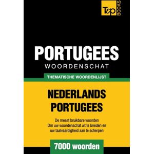 T&p Books Thematische Woordenschat Nederlands-Portugees - 7000 Woorden T&p Books Thematische Woordenschat Nederlands-Portugees - 7000 Woorden