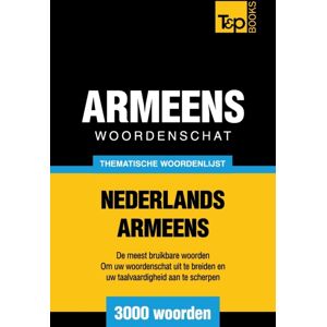 T&p Books Thematische Woordenschat Nederlands-Armeens - 3000 Woorden T&p Books Thematische Woordenschat Nederlands-Armeens - 3000 Woorden