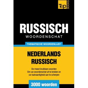 T&p Books Thematische Woordenschat Nederlands-Russisch - 3000 Woorden T&p Books Thematische Woordenschat Nederlands-Russisch - 3000 Woorden
