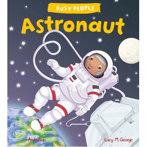 Quarto Publishing PLC Busy People: Astronaut Quarto Publishing PLC Busy People: Astronaut