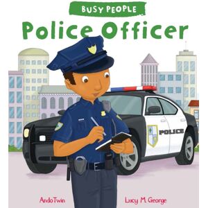 Quarto Publishing PLC Busy People: Police Officer Quarto Publishing PLC Busy People: Police Officer
