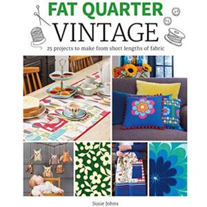 GMC Publications Fat Quarter: Vintage : 25 Projects To Make From Short Lengths Of Fabric GMC Publications Fat Quarter: Vintage : 25 Projects To Make From Short Lengths Of Fabric