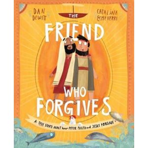 The Good Book Company The Friend Who Forgives Storybook : A True Story About How Peter Failed And Jesus Forgave The Good Book Company The Friend Who Forgives Storybook : A True Story About How Peter Failed And Jesus Forgave