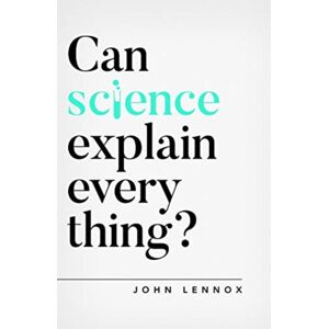 The Good Book Company Can Science Explain Everything? The Good Book Company Can Science Explain Everything?