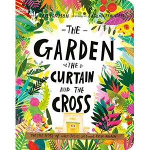 The Good Book Company The Garden, The Curtain, And The Cross Board Book : The True Story Of Why Jesus Died And Rose Again The Good Book Company The Garden, The Curtain, And The Cross Board Book : The True Story Of Why Jesus Died And Rose Again