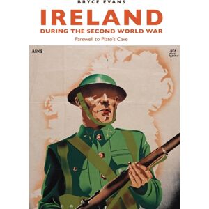 Manchester University Press Ireland During The Second World War : Farewell To Plato’s Cave Manchester University Press Ireland During The Second World War : Farewell To Plato’s Cave