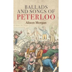 Manchester University Press Ballads And Songs Of Peterloo Manchester University Press Ballads And Songs Of Peterloo