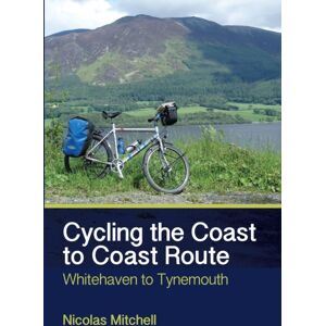 The Crowood Press Ltd Cycling The Coast To Coast Route : Whitehaven To Tynemouth The Crowood Press Ltd Cycling The Coast To Coast Route : Whitehaven To Tynemouth