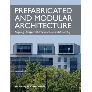 The Crowood Press Ltd Prefabricated And Modular Architecture : Aligning Design With Manufacture And Assembly The Crowood Press Ltd Prefabricated And Modular Architecture : Aligning Design With Manufacture And Assembly