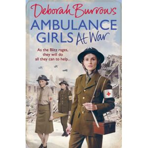 Ebury Publishing Ambulance Girls At War Ebury Publishing Ambulance Girls At War