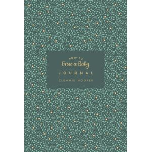 Ebury Publishing How To Grow A Baby Journal : The Perfect Companion To selling Pregnancy And Birth Book How To Grow A Baby And Push It Out (Baby Record Book) Ebury Publishing How To Grow A Baby Journal : The Perfect Companion To selling Pregnancy And Birth Book How To Grow A Baby And Push It Out (Baby Record Book)