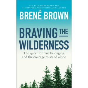 Ebury Publishing Braving The Wilderness : The Quest For True Belonging And The Courage To Stand Alone Ebury Publishing Braving The Wilderness : The Quest For True Belonging And The Courage To Stand Alone