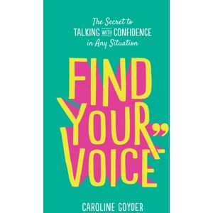 Ebury Publishing Find Your Voice : The Secret To Talking With Confidence In Any Situation Ebury Publishing Find Your Voice : The Secret To Talking With Confidence In Any Situation