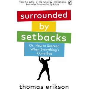 Ebury Publishing Surrounded By Setbacks : Or, How To Succeed When Everything'S Gone Bad Ebury Publishing Surrounded By Setbacks : Or, How To Succeed When Everything'S Gone Bad