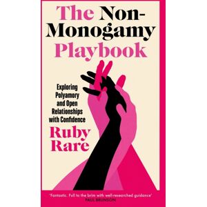 Ebury Publishing The Non-Monogamy Playbook : Exploring Polyamory And Open Relationships With Confidence Ebury Publishing The Non-Monogamy Playbook : Exploring Polyamory And Open Relationships With Confidence