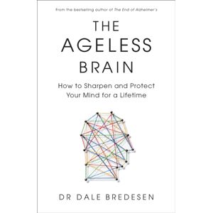 Ebury Publishing The Ageless Brain : How To Sharpen And Protect Your Mind For A Lifetime Ebury Publishing The Ageless Brain : How To Sharpen And Protect Your Mind For A Lifetime