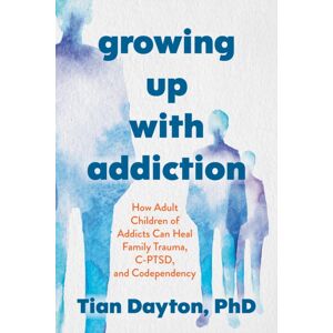 Ebury Publishing Growing Up With Addiction : How Adult Children Of Addicts Can Heal Family Trauma, C-Ptsd And Codependency Ebury Publishing Growing Up With Addiction : How Adult Children Of Addicts Can Heal Family Trauma, C-Ptsd And Codependency