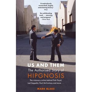 Bonnier Books Ltd Us And Them: The Authorised Story Of Hipgnosis : The Visionary Artists Behind Pink Floyd And More... Bonnier Books Ltd Us And Them: The Authorised Story Of Hipgnosis : The Visionary Artists Behind Pink Floyd And More...