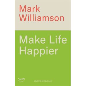 Bonnier Books Ltd Make Life Happier : 23 Practical Ways To Feel Better, Find Meaning And Make A Difference Bonnier Books Ltd Make Life Happier : 23 Practical Ways To Feel Better, Find Meaning And Make A Difference
