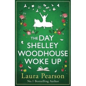Boldwood Books Ltd The Day Shelley Woodhouse Woke Up : The Uplifting, Emotional Read From The Author Of Number One seller The Last List Of Mabel Beaumont Boldwood Books Ltd The Day Shelley Woodhouse Woke Up : The Uplifting, Emotional Read From The Author Of Number One seller The Last List Of Mabel Beaumont