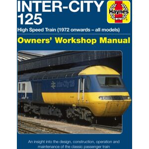 Haynes Publishing Group Inter-City 125 High Speed Train : Owners' Workshop Manual Haynes Publishing Group Inter-City 125 High Speed Train : Owners' Workshop Manual