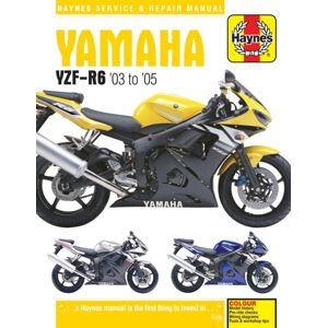 Haynes Publishing Group Yamaha Yzf-R6 (03 - 05) : 2003-2005 Haynes Publishing Group Yamaha Yzf-R6 (03 - 05) : 2003-2005