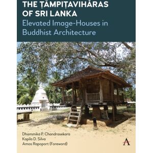 Anthem Press The Tampitaviharas Of Sri Lanka : Elevated Image-Houses In Buddhist Architecture Anthem Press The Tampitaviharas Of Sri Lanka : Elevated Image-Houses In Buddhist Architecture