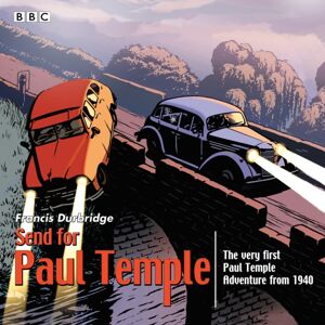 BBC Audio, A Division Of Random House Send For Paul Temple : A 1940 Full-Cast Production Of Paul'S Very First Adventure BBC Audio, A Division Of Random House Send For Paul Temple : A 1940 Full-Cast Production Of Paul'S Very First Adventure