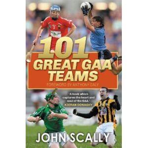 Bonnier Books Ltd 101 Great Gaa Teams Bonnier Books Ltd 101 Great Gaa Teams