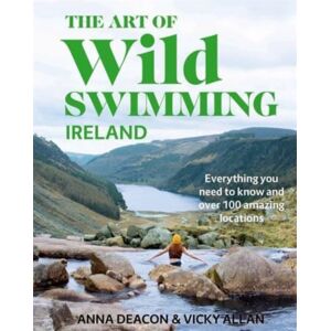 Bonnier Books Ltd The Art Of Wild Swimming: Ireland Bonnier Books Ltd The Art Of Wild Swimming: Ireland