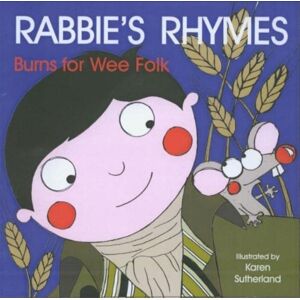 Bonnier Books Ltd Rabbie'S Rhymes : Burns For Wee Folk Bonnier Books Ltd Rabbie'S Rhymes : Burns For Wee Folk