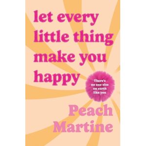 Bonnier Books Ltd Let Every Little Thing Make You Happy : Poetry To Make You Laugh, Cry And Forget Your Ex Bonnier Books Ltd Let Every Little Thing Make You Happy : Poetry To Make You Laugh, Cry And Forget Your Ex