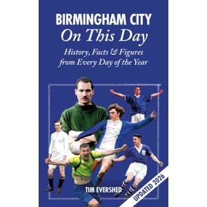Pitch Publishing Ltd Birmingham City On This Day : History, Facts & Figures From Every Day Of The Year Pitch Publishing Ltd Birmingham City On This Day : History, Facts & Figures From Every Day Of The Year