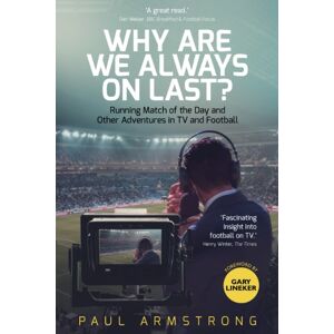 Pitch Publishing Ltd Why Are We Always On Last? : Running Match Of The Day And Other Adventures In Tv And Football Pitch Publishing Ltd Why Are We Always On Last? : Running Match Of The Day And Other Adventures In Tv And Football