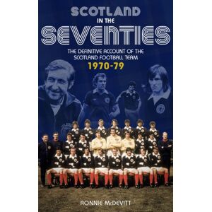 Pitch Publishing Ltd Scotland In The 70s : The Definitive Account Of The Scotland Football Team 1970-1979 Pitch Publishing Ltd Scotland In The 70s : The Definitive Account Of The Scotland Football Team 1970-1979