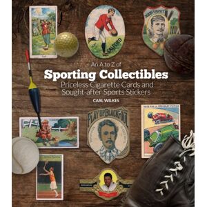 Pitch Publishing Ltd An A To Z Of Sporting Collectibles : Priceless Cigarettes Cards And Sought-After Sports Stickers Pitch Publishing Ltd An A To Z Of Sporting Collectibles : Priceless Cigarettes Cards And Sought-After Sports Stickers