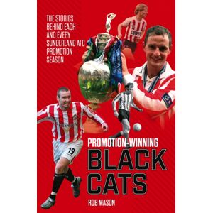 Pitch Publishing Ltd Promotion Winning Black Cats : The Stories Behind Each And Every Sunderland Afc Promotion Season Pitch Publishing Ltd Promotion Winning Black Cats : The Stories Behind Each And Every Sunderland Afc Promotion Season