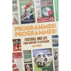 Pitch Publishing Ltd Programmes! Programmes! : Football And Life From Wartime To Lockdown Pitch Publishing Ltd Programmes! Programmes! : Football And Life From Wartime To Lockdown