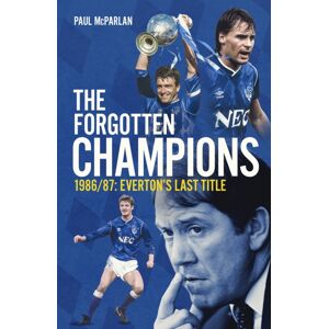 Pitch Publishing Ltd The Forgotten Champions : Everton'S Last Title Pitch Publishing Ltd The Forgotten Champions : Everton'S Last Title